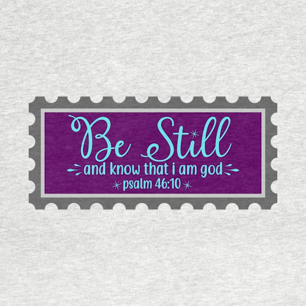 Be Still And Know That I Am God by Prayingwarrior